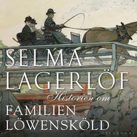 Historien om familien Löwensköld - Selma Lagerlöf