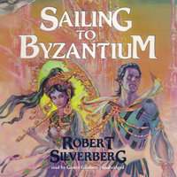 Sailing to Byzantium - Robert Silverberg