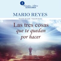 Las tres cosas que te quedan por hacer - Mario Reyes