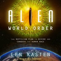 Alien World Order: The Reptilian Plan to Divide and Conquer the Human Race - Len Kasten