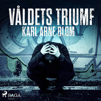 Våldets triumf - Karl Arne Blom