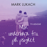 Min underbara fru på psyket - Mark Lukach
