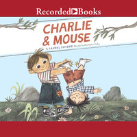 Charlie & Mouse - Laurel Snyder