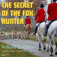 The Secret of the Fox Hunter - William Le Queux
