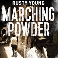 Marching Powder: A True Story of a British Drug Smuggler In a Bolivian Jail - Rusty Young