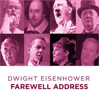 Dwight Eisenhower Farewel Address - Dwight Eisenhower