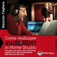 Come realizzare audiolibri in Home Studio - Maurizio Falghera