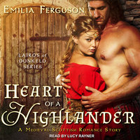 Heart of a Highlander: A Medieval Scottish Romance Story - Emilia Ferguson