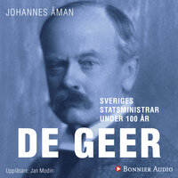 Sveriges statsministrar under 100 år : Louis De Geer d. y. - Johannes Åman