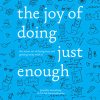 Joy of Doing Just Enough: The Secret Art of Being Lazy and Getting Away with It - Jennifer McCartney
