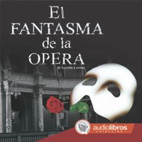 El fantasma de la ópera - Gaston Leroux