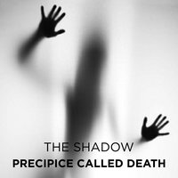 Precipice Called Death - The Shadow