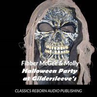 Fibber McGee & Molly Halloween Party At Gildersleeve's 10-24-1939 - Classics Reborn Audio Publishing