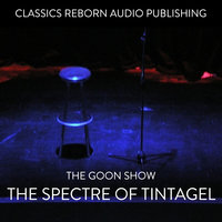 The Goon Show The Spectre of Tintagel - Classic Reborn Audio Publishing