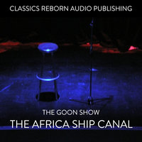 The Goons - The Africa Ship Canal - Classic Reborn Audio Publishing