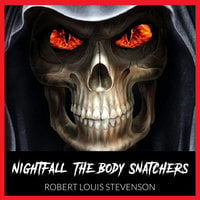 Nightfall - The Body Snatchers - By Robert Louis Stevenson - - Robert Louis Stevenson