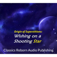 Origin of Superstitions - Wishing on a Shooting Star - Classic Reborn Audio Publishing