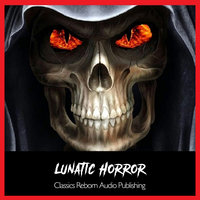 Suspense - The Lunatic Hour - Classic Reborn Audio Publishing