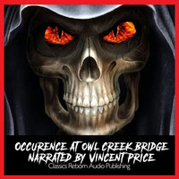 Suspense :Occurence At Owl Creek Bridge Narrated by Vincent Price - Classic Reborn Audio Publishing