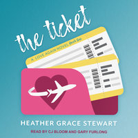 The Ticket: A Love Again Novel - Heather Grace Stewart
