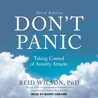 Don't Panic Third Edition: Taking Control of Anxiety Attacks - Reid Wilson, PhD