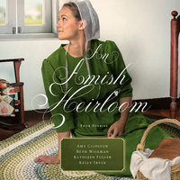 An Amish Heirloom: A Legacy of Love, The Cedar Chest, The Treasured Book, a Midwife's Dream - Kathleen Fuller, Beth Wiseman, Amy Clipston, Kelly Irvin