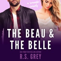 The Beau & the Belle - R.S. Grey