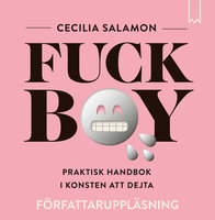 Fuckboy – Praktisk handbok i konsten att dejta - Cecilia Salamon