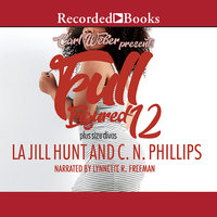 Full Figured 12: Carl Weber Presents - La Jill Hunt, C.N. Phillips