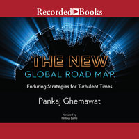 The New Global Road Map: Enduring Strategies for Turbulent Times - Pankaj Ghemawat
