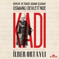 Hukuk ve İdare Adamı Olarak Osmanlı Devleti'nde Kadı - İlber Ortaylı
