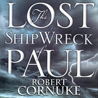 The Lost Shipwreck of Paul - Robert Cornuke