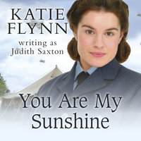 You Are My Sunshine - Katie Flynn writing as Judith Saxton