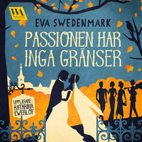 Passionen har inga gränser - Eva Swedenmark