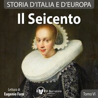 Storia d'Italia e d'Europa - Tomo VI - Il Seicento - Autori Vari (a cura di Maurizio Falghera)
