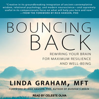 Bouncing Back: Rewiring Your Brain for Maximum Resilience and Well-Being - Linda Graham, MFT