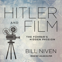 Hitler and Film: The Führer's Hidden Passion - Bill Niven