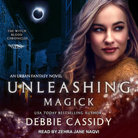 Unleashing Magick: an Urban Fantasy Novel - Debbie Cassidy