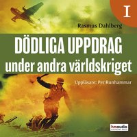 Dödliga uppdrag under andra världskriget, del 1 - Rasmus Dahlberg