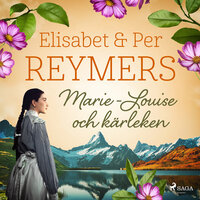 Marie-Louise och kärleken - Elisabet Reymers, Per Reymers