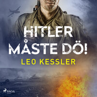 Hitler måste dö! - Leo Kessler