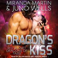 Dragon's Kiss - Miranda Martin, Juno Wells