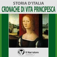 Storia d'Italia - vol. 32 - Cronache di vita principesca - Autori Vari (a cura di Maurizio Falghera)