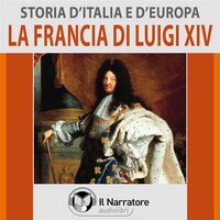 Storia d'Italia e d'Europa - vol. 39 - La Francia di Luigi XIV - Autori Vari (a cura di Maurizio Falghera)