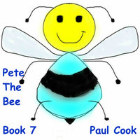 Pete The Bee: Book 7 - Paul Cook