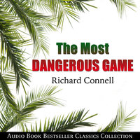 The Most Dangerous Game: Audio Book Bestseller Classics Collection - Richard Connell