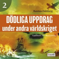 Dödliga uppdrag under andra världskriget, del 2 - Rasmus Dahlberg