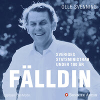 Sveriges statsministrar under 100 år : Thorbjörn Fälldin - Olle Svenning