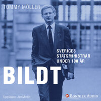 Sveriges statsministrar under 100 år : Carl Bildt - Tommy Möller