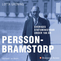 Sveriges statsministrar under 100 år : Axel Pehrson-Bramstorp - Lotta Gröning